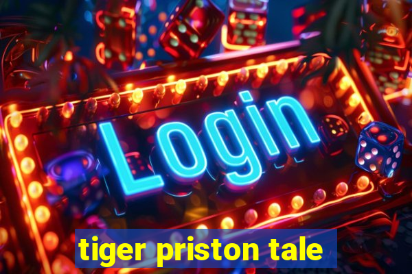 tiger priston tale